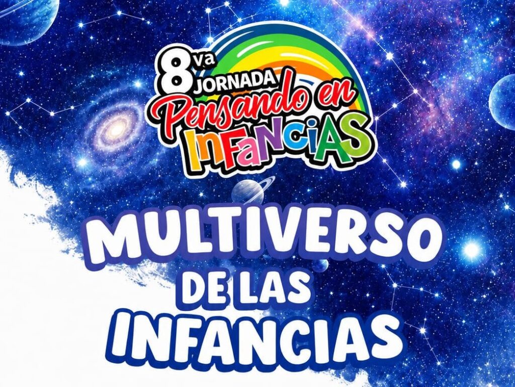 LLEGA LA OCTAVA JORNADA “PENSANDO EN INFANCIAS”: “MULTIVERSO DE LAS INFANCIAS”